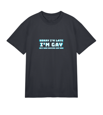 Sorry I'm Late, I'm Gay, So I Was Having Gay Sex Pride Shirt