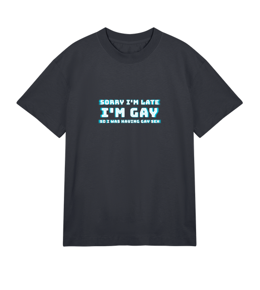 Sorry I'm Late, I'm Gay, So I Was Having Gay Sex Pride Shirt